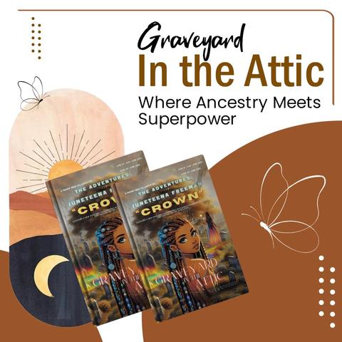 Book cover art of The Adventures of Juneteena Freeman: Graveyard in the Attic showcasing a girl standing strong amid gravestones and ancestral symbols, with magical realism elements surrounding her.