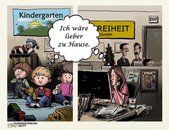 Ein Cartoon: links drei Kleinkinder in einem Kindergarten. Eines denkt verträumt: Ich wäre lieber zu Hause, Rechts ein Büro der Forma Freiheit GmbH. Hinten reden zwei Männer miteinander, vorne sitzt eine Frau vor einem Computer und denkt: Ich wäre lieber zu Hause.