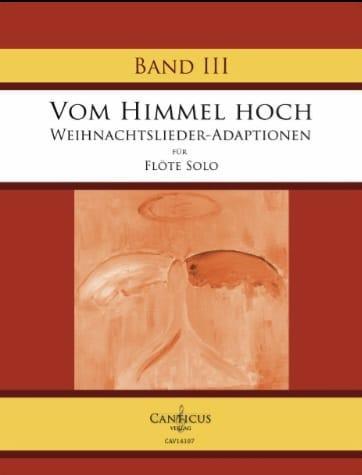 VOM HIMMEL HOCH
WEIHNACHTSLIEDER-ADAPTIONEN
FLöTE Solo

ww
