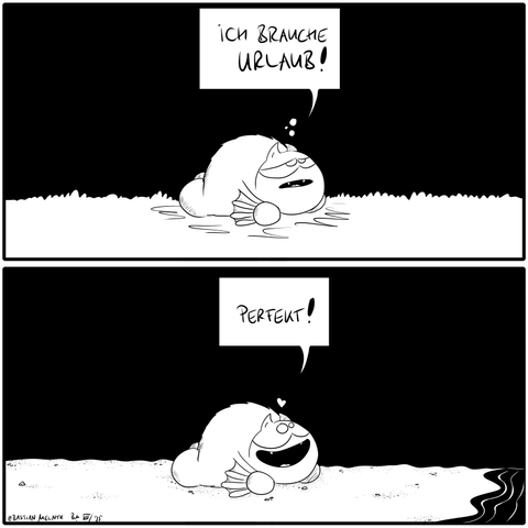 Fred liegt auf dem Boden, erschöpft. Er sagt: "Ich brauche Urlaub!"
Fred liegt im Sand, am Meer. Er sieht identisch zum ersten Bild - aber er ist jetzt glücklich. Er sagt: "Perfekt!"