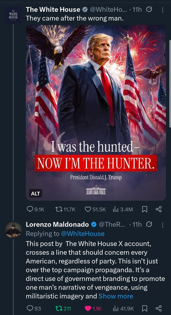 the comment is from a Lorenzo Maldonado. the post is cut at the end, hence the etc mark:

“This post by The White House X account, crosses a line that should concern every American, regardless of party. This isn’tjust over the top campaign propaganda. It’s a direct use of government branding to promote one man’s narrative of vengeance, using militaristic imagery and…”