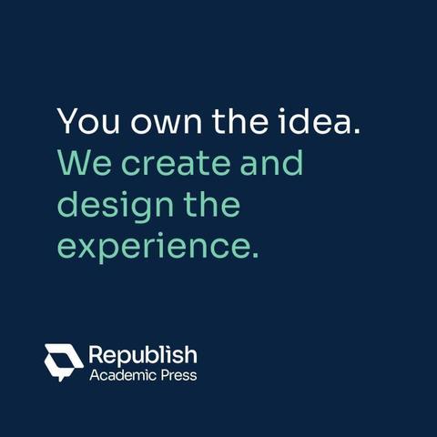 White and light green text on a dark blue background that reads 'You own the idea. We create and design the experience.' Logo for REPUBLISH is in the lower left corner and consists of an abstract graduation cap in the colour white.