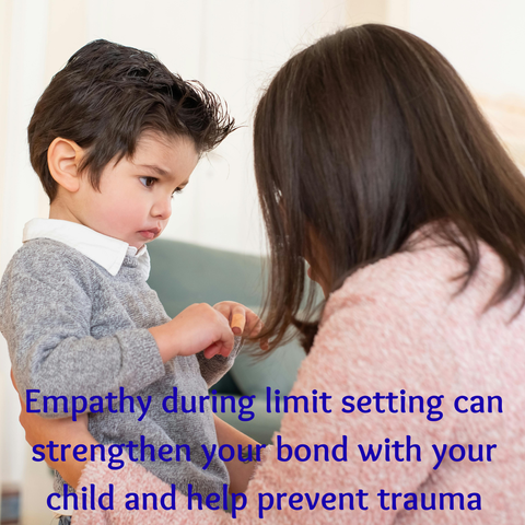 Mother facing her young child, holding him gently under the arms, while he listens to her. Caption reads: "Empathy during limit setting can strengthen your bond with your child and help prevent trauma." 