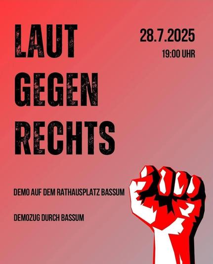28.7.2025
19:00 UHR

LAUT GRGEN RECHTS 
DEMO AUF DEM RATHAUSPLATZ BASSUM
DEMOZUG DURCH BASSUM
