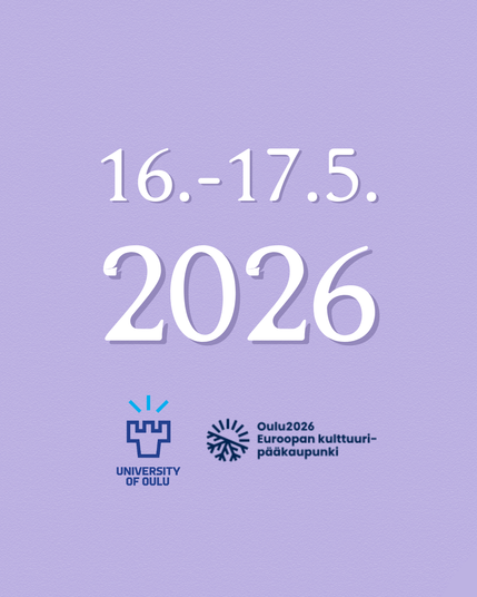 16.-17.5.2026 
University of Oulu
Oulu2026 
Euroopan kulttuuripääkaupunki