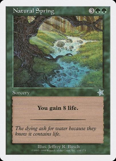 Card Name: Natural Spring
Set: Starter 1999
Description: Target player gains 8 life.
Artist: Jeffrey R. Busch