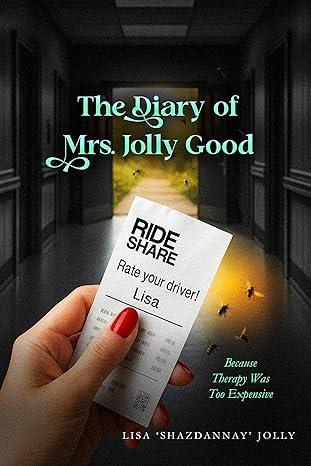Free Kindle Ebook - The Diary of Mrs. Jolly Good: Because Therapy Was Too Expensive, by Lisa ‘Shazdannay’ Jolly