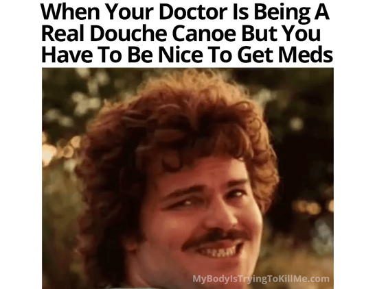 when your doctor is being a real douche canoe but you have to be nice to get meds

Nacho Libre making a weird smile