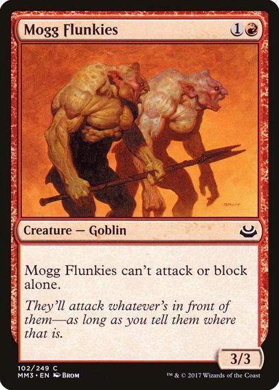 Card Name: Mogg Flunkies
Set: Modern Masters 2017
Description: This creature can't attack or block alone.
Artist: Brom