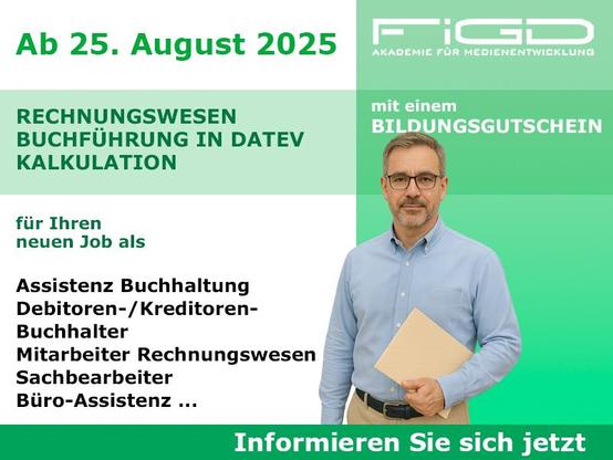 Die Werbegrafik der FiGD Akademie bewirbt eine Weiterbildung im Bereich Rechnungswesen, Buchführung in DATEV und Kalkulation. Links auf weißem Hintergrund befinden sich in grüner und schwarzer Schrift Kursstart und Inhalte: „Ab 25. August 2025 – Rechnungswesen, Buchführung in DATEV, Kalkulation – für Ihren neuen Job als“. Aufgelistet sind Berufsbilder wie Assistenz Buchhaltung, Debitoren-/Kreditoren-Buchhalter, Mitarbeiter Rechnungswesen, Sachbearbeiter, Büro-Assistenz. Rechts steht ein Mann mit Brille, grauem Bart, hellblauem Hemd und beiger Hose vor einem grünen Farbverlauf. Er hält einen Schnellhefter und blickt ruhig in die Kamera. Rechts oben befindet sich das Logo der FiGD Akademie und der Hinweis „mit einem Bildungsgutschein“. Unten in einem grünen Balken steht der Call-to-Action: „Informieren Sie sich jetzt“. Das Motiv richtet sich an Menschen mit Interesse an Buchhaltung, Zahlen und kaufmännischen Aufgaben, die mit Förderung beruflich neu einsteigen oder sich qualifizieren möchten.
