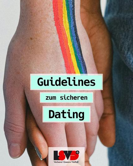 Bild: Zwei Menschen halten sich an den Händen, auf einer Hand ist ein Regenbogen gezeichnet; 
Text: Guidelines zum sicheren Dating