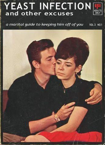 a book that says 

YEAST INFECTION and other excuses

a marital guide to keeping him off you

[pic of a guy touching a disinterested woman's breat]