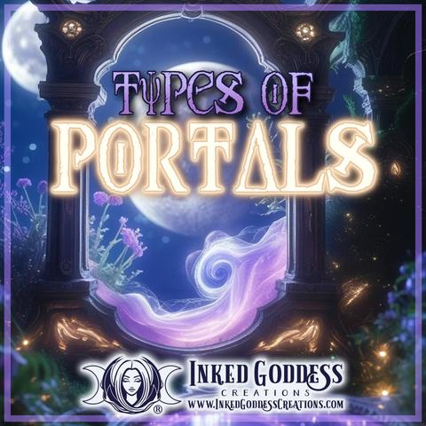 A Roman or Greek arch sits in a nighttime glade. It has glowing symbols on it and purple flowers growing around it. There are multiple moons visible in the sky and a swirling purple mist at the base of the arch. The text is the title of our Inked Grimoire blog post, "Types of Portals." Presented by Inked Goddess Creations.
