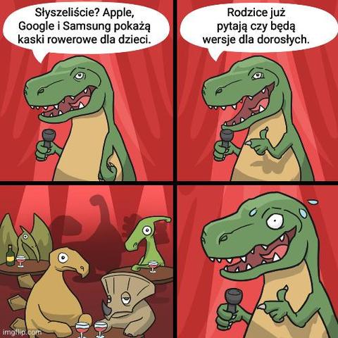 Komiks składający się z czterech paneli, przedstawiający dinozaura w roli stand-upowego komika w klubie. Panel: Zielony dinozaur trzyma mikrofon i pyta publiczność: „Słyszeliście? Apple, Google i Samsung pokażą kaski rowerowe dla dzieci.”. Panel: Dinozaur dopowiada: „Rodzice już pytają czy będą wersje dla dorosłych.”. Panel: Publiczność, składająca się z innych dinozaurów, milczy i patrzy bez entuzjazmu. Panel: Dinozaur na scenie trzyma mikrofon, wygląda na zestresowanego i spoconego.