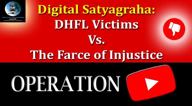 Operation YouTube by the DHFL Victims is a peaceful, constitutionally grounded digital protest initiated by the victims of the DHFL financial crisis. The campaign aims to raise awareness and demand accountability from Mr. Ajay Piramal and the Piramal Group, following the allegedly controversial takeover of DHFL, which left lakhs of small depositors—many of them senior citizens—financially devastated. The campaign encourages participants to engage critically with publicly available YouTube content featuring Ajay Piramal by using platform-native tools such as the dislike button and comment sections. Protesters are urged to express their dissent respectfully, truthfully, and within the boundaries of YouTube’s community guidelines and legal frameworks. Rejecting hate or trolling, Operation YouTube asserts the victims’ right to digital dissent and narrative correction. It seeks to challenge one-sided media portrayals and amplify the lived experiences of those impacted by the DHFL crisis. Through hashtags like #DislikeAndDemand and #Justice4DHFL_Victims, the campaign fosters a collective call for transparency, justice, and corporate accountability in a climate of growing crony capitalism. This multilingual initiative is inclusive, lawful, and grounded in democratic ethics—inviting depositors across the country to reclaim their voice in the digital public sphere.