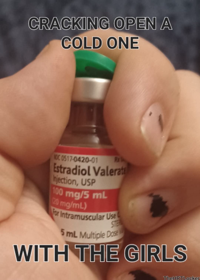 A hand with mostly worn off black nail polish opening a small bottle of estradiol. The image is captioned "CRACKING OPEN A COLD ONE WITH THE GIRLS".