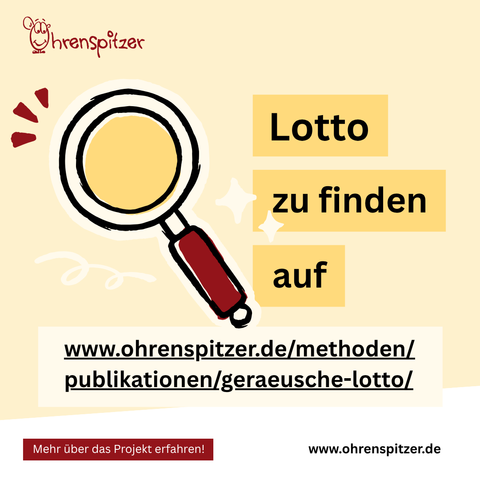 Lotto zu finden auf https://www.ohrenspitzer.de/methoden/publikationen/geraeusche-lotto/

Daneben ist eine große Lupe abgebildet.
