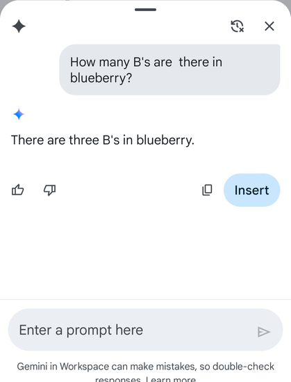 Screenshot of a Gemini for Google Workspace interaction. The prompt is: How many B's are there in blueberry?


The answer provided by Gemini is: There are three B's in blueberry.