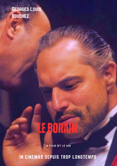 Montage parodique de style affiche de film inspirée du Parrain, mettant en scène Georges-Louis Bouchez en costume et nœud papillon, cheveux plaqués en arrière, recevant un chuchotement à l’oreille. Le texte indique : « GEORGES LOUIS BOUCHEZ », « LE BORAIN » en rouge, « A film by le MR » et « In cinemas depuis trop longtemps ».
