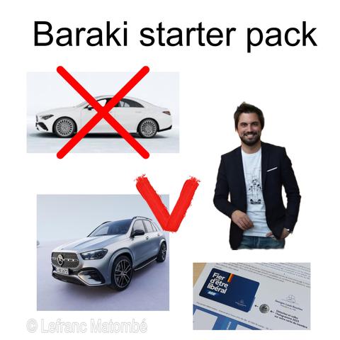 Une image meme avec le texte "Baraki starter pack". Il y a deux images de voitures : une Mercedes modèle CLA barrée d'une croix rouge, et une Mercedes modèle GLE avec un coche rouge. Sur le côté droit de l'image, il y a une photo de GlouB souriant dans une veste de costume et en dessous, une carte de membre du parti libéral (MR) belge. Le logo "Lefranc Matombé" est en filigrane dans le coin inférieur gauche.