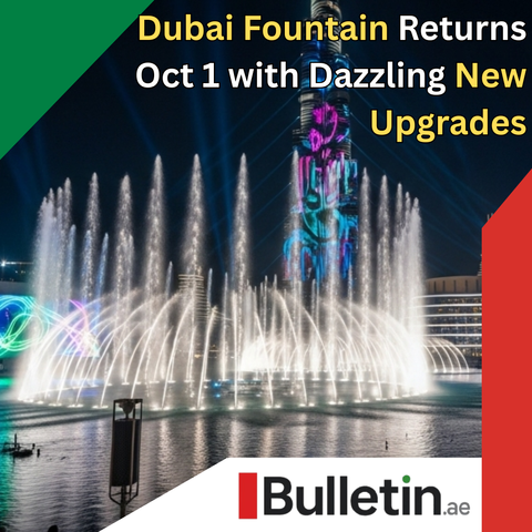 Dubai Fountain returns Oct 1, 2025 
