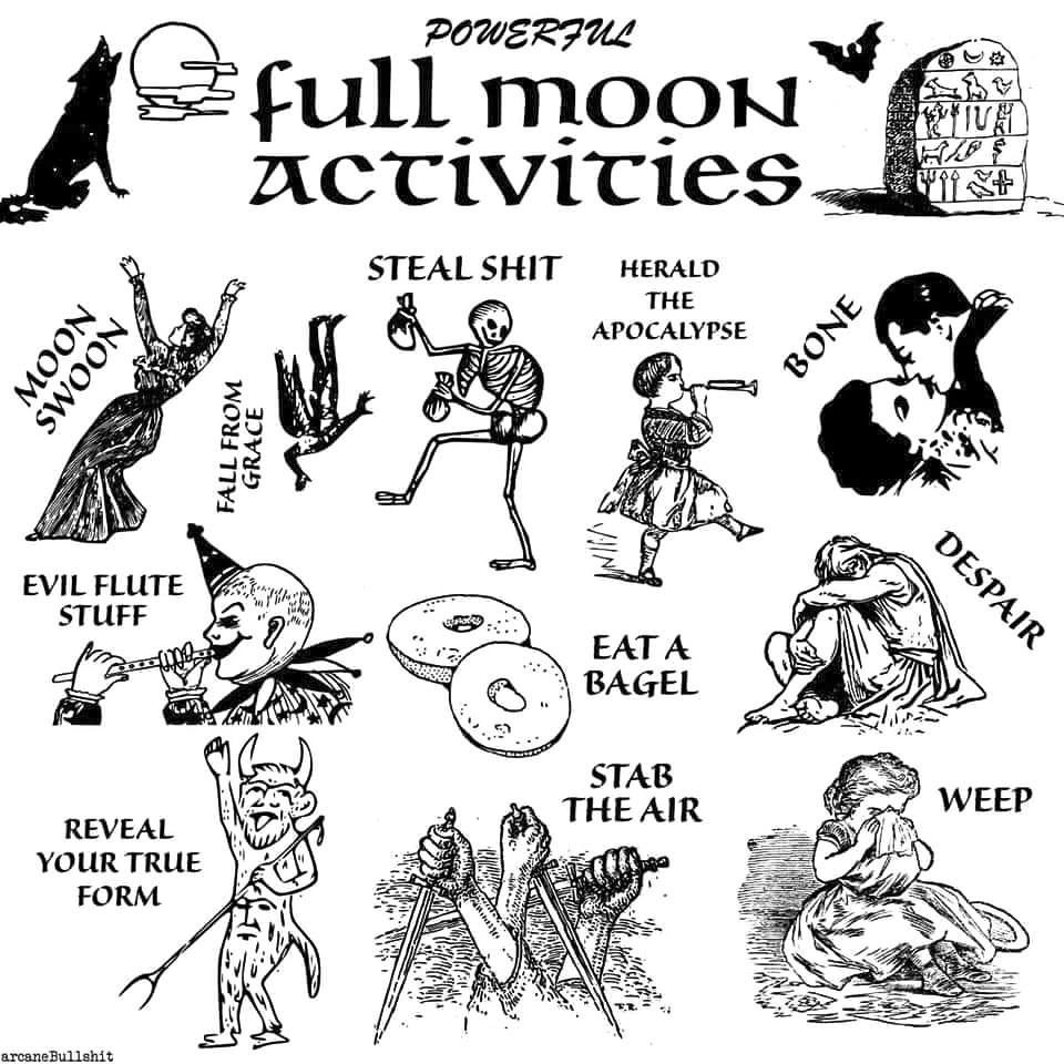 a graphic suggesting various Powerful Full Moon Activities, including Moon Swoon Fall From Grace Steal Shit Herald The Apocalypse Bone Evil Flute Stuff Eat A Bagel Despair Reveal Your True Form Stab The Air Weep