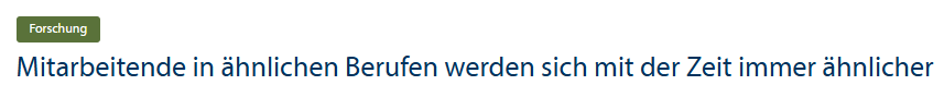 Forschung: Mitarbeitende in ähnlichen Berufen werden sich mit der Zeit immer ähnlicher