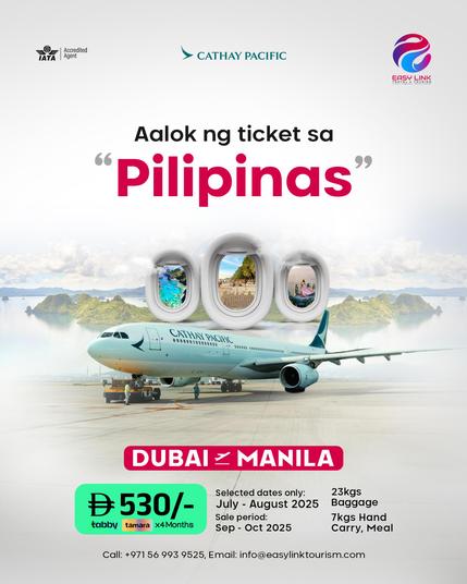 Dubai ✈ Manila – Special Cathay Pacific Offer!
Fly to the Philippines for just AED 530 with Easy Link Travel & Tourism!
📞 +971 56 993 9525 (Call/WhatsApp)

AED 530 per person – pay via Tabby/Tamara in 4 months
Includes 23kg check-in baggage + 7kg hand carry + meal on board

#EasyLinkTourism #DubaiToManila #PhilippinesTravel #CathayPacificDeals #FlightDealsUAE #KabayanTravel #DubaiFlights #OFWDeals