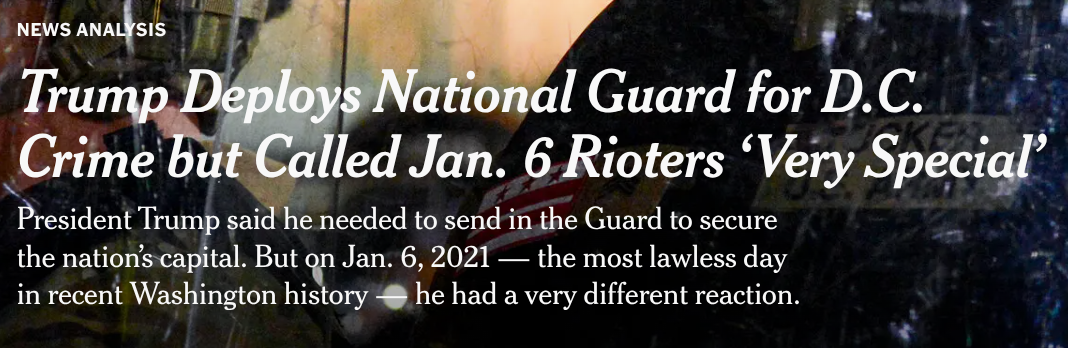 Trump Deploys National Guard for D.C. Crime but Called Jan. 6 Rioters ‘Very Special’
President Trump said he needed to send in the Guard to secure the nation’s capital. But on Jan. 6, 2021 — the most lawless day in recent Washington history — he had a very different reaction.