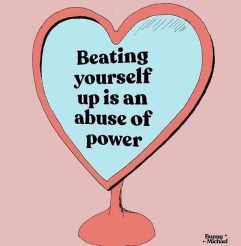 a mirror that says beating yourself up is an abuse of power

Artist: Bunny Michael