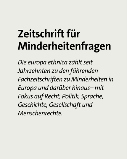 Auf der Grafik ist die Überschrift "Zeitschrift für Minderheitenfragen" zu lesen. Darunter der Text "Die europa ethnica zählt seit Jahrzehnten zu den führenden Fachzeitschriften zu Minderheiten in Europa und darüber hinaus– mit Fokus auf Recht, Politik, Sprache, Geschichte, Gesellschaft und Menschenrechte"