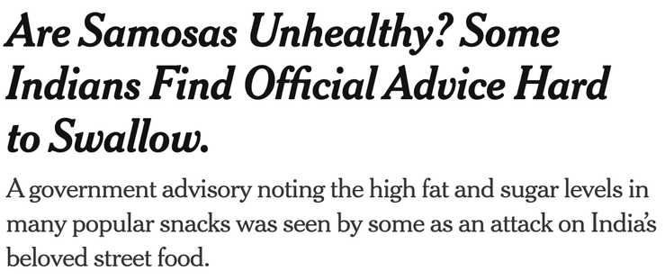 Are Samosas Unhealthy? Some Indians Find Official Advice Hard to Swallow.
A government advisory noting the high fat and sugar levels in many popular snacks was seen by some as an attack on India’s beloved street food.

https://www.nytimes.com/2025/08/12/world/asia/india-samosas-unhealthy.html