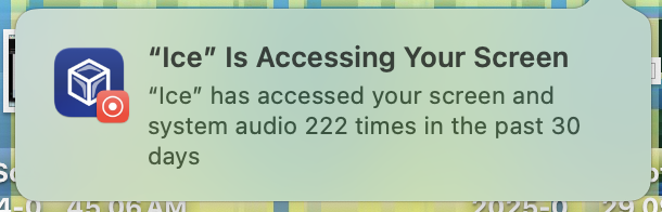 A MacOS notification that reads: "Ice" Is Accessing Your Screen "Ice" has accessed your screen and system audio 222 times in the past 30 days.