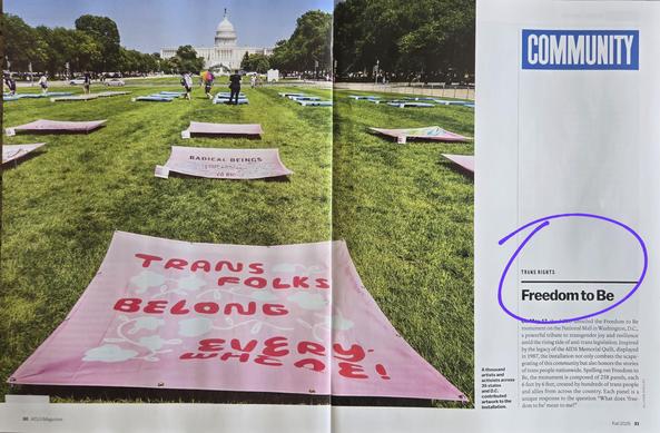 Freedom to Be

On May 17, the ACLU unveiled the Freedom to Be monument on the National Mall in Washington, D.C., a powerful tribute to transgender joy and resilience amid the rising tide of anti-trans legislation. Inspired by the legacy of the AIDS Memorial Quilt, displayed in 1987, the installation not only combats the scape-goating of this community but also honors the stories of trans people nationwide.