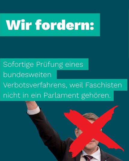 Sofortige Prüfung eines bundesweiten Verbotsverfahrens, weil Faschisten nicht in ein Parlament gehören.