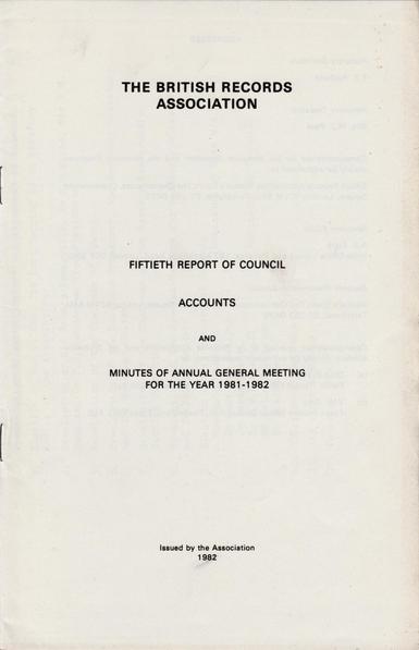 The front cover of the The British Records Association Fiftieth Report of Council: Accounts and Minutes of Annual General Meeting for the Year 1981-1982. A plain white pamphlet with title in black.