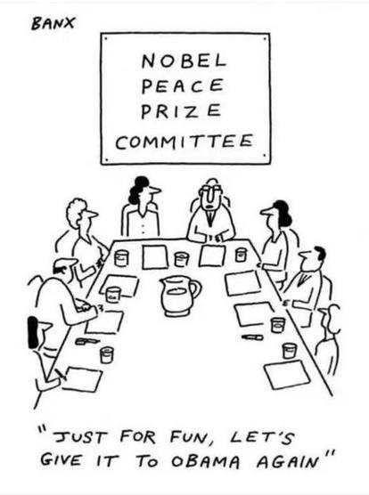 Cartoon of meeting of the Nobel committee. Someone is saying "Just for fun, let's give it to Obama again" By Banx