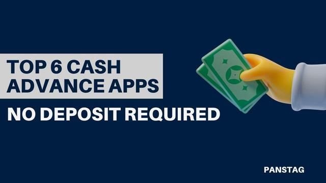 Cash Advance Apps No Deposit Required