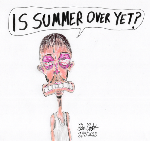 "Is summer over yet?"