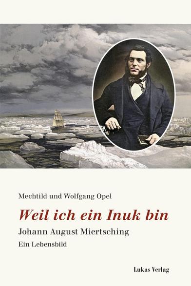 Titelbild unseres Buches: "Weil ich ein Inuk bin. Johann August Miertsching - ein Lebensbild"