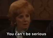 gif from coronation street, rita saying "you can't be serious"