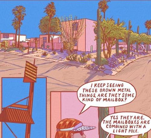 At the top of the frame is a street corner, with houses particular to the Southwest of the USA, they have architecturally Spanish influences. Below, on the left, is a panel with an angularly designed mailboxes. In the middle, bottom, the top of a woman' s head, wearing a visor, is visible.
Text:
"I keep seeing these brown metal things, are they some kind of mailbox?"
" Yes they are. The mailboxes are combined with a light pole".