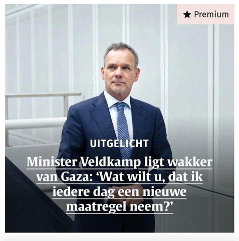 screenshot van header van artikel op het Nederlands Dagblad, vrijdag 8 aug. 2025,  met foto van Caspar Veldkamp. 
Koptekst (quote van wat hij in het commissiedebat zei) : Minister Veldkamp ligt wakker van Gaza: ‘Wat wilt u, dat ik iedere dag een nieuwe maatregel neem?’

Ja lulhannes, daar ben je voor aangenomen. 