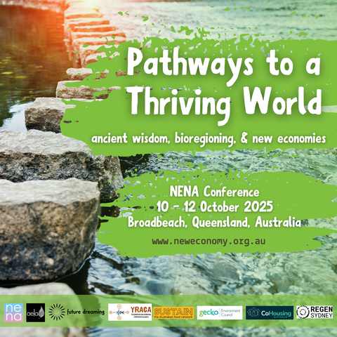 White text with abstract green dashes reads, "Pathways to a thriving world, ancient wisdom, bioengineering & new economies. NENA Conference, October 10-12, 2025, Broadbeach, Qld, www.neweconomy.org.au." The background features stepping stones in a small river, with partner logos lining the bottom. 