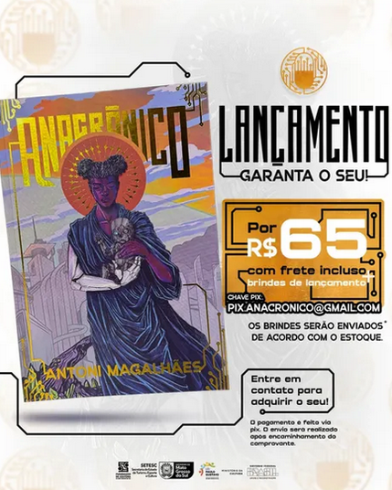 Pôster de divulgação de lançamento de Anacrônico. A capa mostra uma mulher negra com o sol laranja atrás da cabeça, emitindo halos dourados sobre os cabelos crespos. Ela veste um longo vestido preto e segura um bebê robô no braço. Um dos seus braços, inclusive, é mecânico. A figura remete a algo religioso, como pietà. Para adquirir o livro diretamente com o autor por 65 reais (frete incluso) enviar um pix. Informações no post.