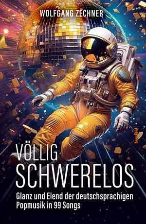 Buch-Review - VARIOUS ARTISTS - Völlig schwerelos - Glanz und Elend der deutschsprachigen Popmusik in 99 Songs