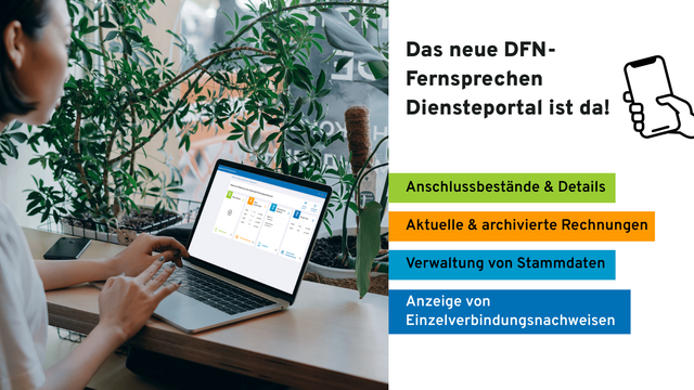 Grafik für die Ankündigung des neuen Dienstportals für DFN-Fernsprechen. Links im Bild arbeitet eine Person am Laptop, auf deren Bildschirm das Portal geöffnet ist. Rechts im Bild steht der Text: "Das neue DFN-Fernsprechen-Dienstportal ist da!" mit einer Illustration eines Smartphones. Darunter vier farbige Kästen mit den Funktionen: ‚Anschlussbestände & Details‘ (grün), ‚Aktuelle & archivierte Rechnungen‘ (orange), ‚Verwaltung von Stammdaten‘ (hellblau) und ‚Anzeige von Einzelverbindungsnachweisen‘ (dunkelblau).