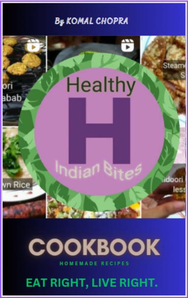 HealthyIndianBites: Eat Right, Live Right cookbook by Author Komal Chopra 
Amazon
https://a.co/d/6Ztxxcy
Google Play Store ID: https://play.google.com/store/books/details?id=UJIJEQAAQBAJ