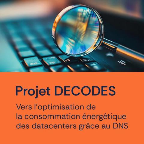 Projet DECODES
Vers l'optimisation de la consommation énergétique des datacenters grâce au DNS
