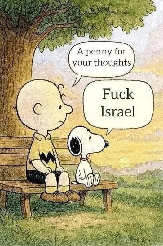 Cartoon of Charlie Brown and Snoopy sitting beneath a tree. Charlie:  “Penny for your thoughts.” Snoopy: “Fuck Israel.”